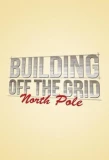 Poster for Building Off the Grid: North Pole