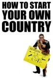 Poster for How to Start Your Own Country