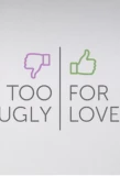 Poster for Too Ugly for Love?