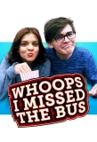 Poster for Whoops I Missed the Bus