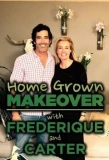 Poster for Home Grown Makeover with Frederique and Carter