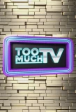 Poster for Too Much TV