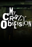 Poster for My Crazy Obsession