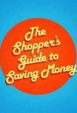 Poster for The Shopper's Guide to Saving Money