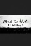 Poster for What Do Artists Do All Day?