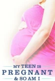 Poster for My Teen Is Pregnant and So Am I