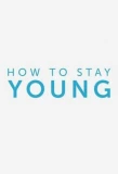 Poster for How to Stay Young
