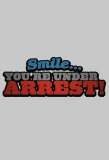 Poster for Smile...You're Under Arrest!