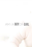 Poster for Am I a Boy or Girl