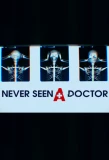 Poster for Never Seen a Doctor