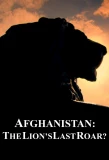Poster for Afghanistan: The Lion's Last Roar?