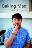 Poster for Baking Mad with Eric Lanlard