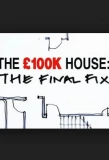 Poster for The £100k House: The Final Fix