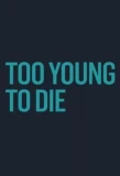 Poster for Too Young to Die