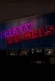 Poster for Pretty Bad Girls