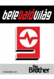 Poster for Belevalóvilág powered by Big Brother