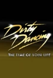 Poster for Dirty Dancing: The Time of Your Life