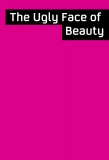 Poster for The Ugly Face of Beauty