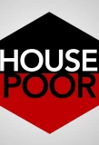 Poster for House Poor