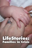 Poster for Lifestories: Families in Crisis