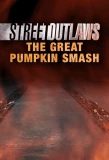 Poster for Street Outlaws: The Great Pumpkin Smash