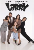 Poster for The Trouble with Larry