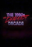 Poster for The 1980s: The Deadliest Decade