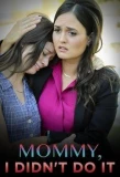 Poster for Mommy, I Didn't Do It