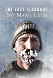 Poster for The Last Alaskans: No Man's Land