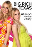 Poster for Big Rich Texas: Whitney's Having a Baby