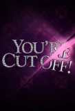 Poster for You're Cut Off