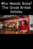 Poster for Who Needs Ibiza? The Great British Holiday