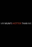 Poster for My Mum's Hotter Than Me!