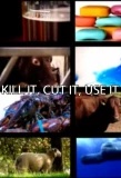 Poster for Kill It, Cut It, Use It