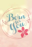 Poster for Born for You