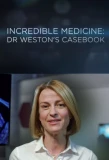 Poster for Incredible Medicine: Dr Weston's Casebook