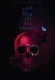 Poster for Too Old to Die Young
