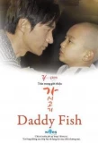Poster for Daddy Fish