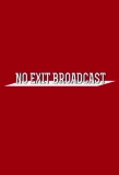 Poster for No Exit Broadcast