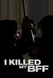 Poster for I Killed My BFF