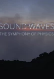 Poster for Sound Waves: The Symphony of Physics