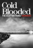 Poster for Cold Blooded: The Clutter Family Murders