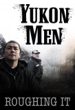 Poster for Yukon Men: Roughing It
