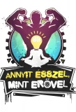 Poster for Annyit ésszel, mint erővel