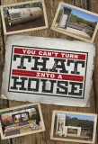 Poster for You Can't Turn That Into a House