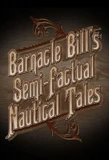 Poster for Barnacle Bill's Semi-Factual Nautical Tales