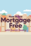 Poster for How to Live Mortgage Free with Sarah Beeny