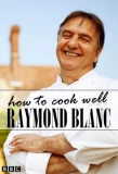 Poster for Raymond Blanc: How to Cook Well