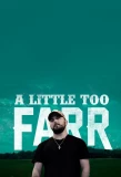 Poster for A Little Too Farr