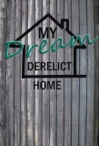Poster for My Dream Derelict Home